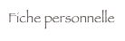 Fiche personnelle